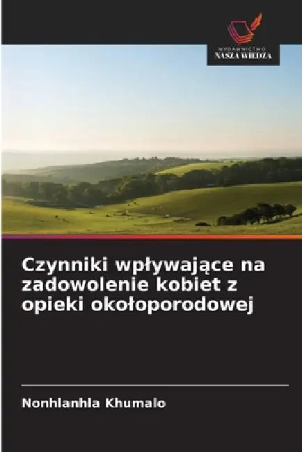 Czynniki wplywające na zadowolenie kobiet z opieki okoloporodowej by Nonhlanhla Khumalo