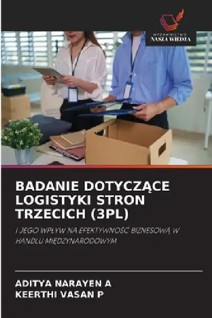 Badanie DotyczĄce Logistyki Stron Trzecich (3pl) by Aditya Narayen a., Keerthi Vasan P.