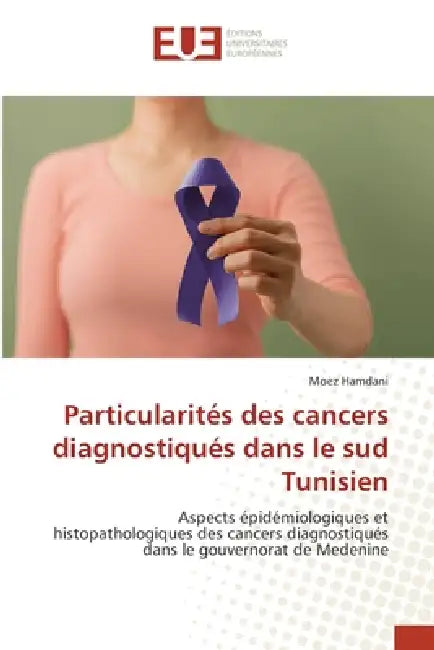 Particularités des cancers diagnostiqués dans le sud Tunisien by Moez Hamdani