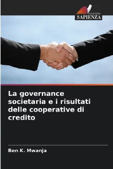 La governance societaria e i risultati delle cooperative di credito by Ben K. Mwanja