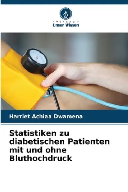 Statistiken zu diabetischen Patienten mit und ohne Bluthochdruck by Harriet Achiaa Dwamena