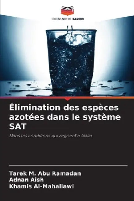 Élimination des espèces azotées dans le système SAT by Tarek M. Abu Ramadan, Adnan Aish, Khamis Al-Mahallawi