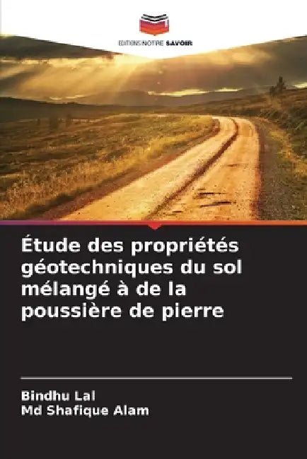 Étude des propriétés géotechniques du sol mélangé à de la poussière de pierre by Bindhu Lal, Shafique Alam
