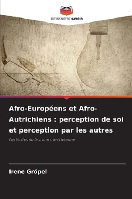 Afro-Européens et Afro-Autrichiens: perception de soi et perception par les autres by Irene Gröpel