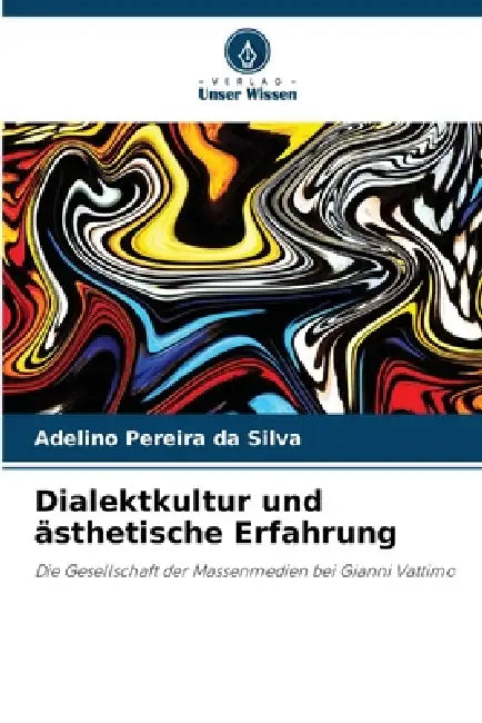 Dialektkultur und ästhetische Erfahrung by Adelino Pereira Da Silva