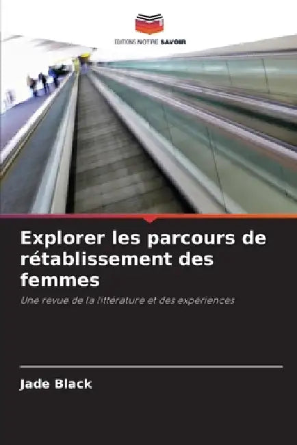 Explorer les parcours de rétablissement des femmes by Jade Black