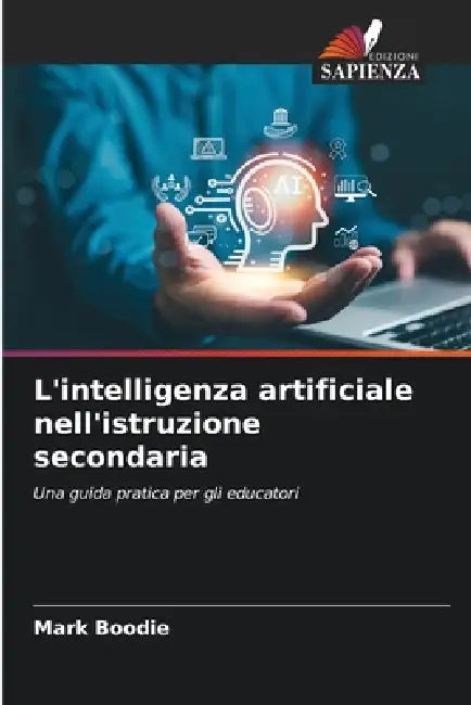 L'intelligenza artificiale nell'istruzione secondaria by Mark Boodie