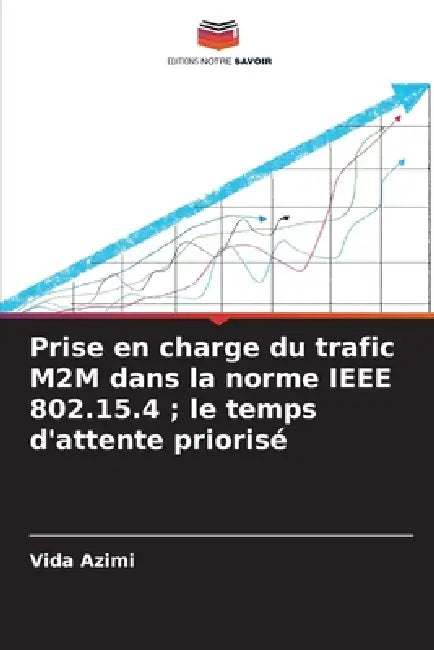 Prise en charge du trafic M2M dans la norme IEEE 802.15.4; le temps d'attente priorisé by Vida Azimi