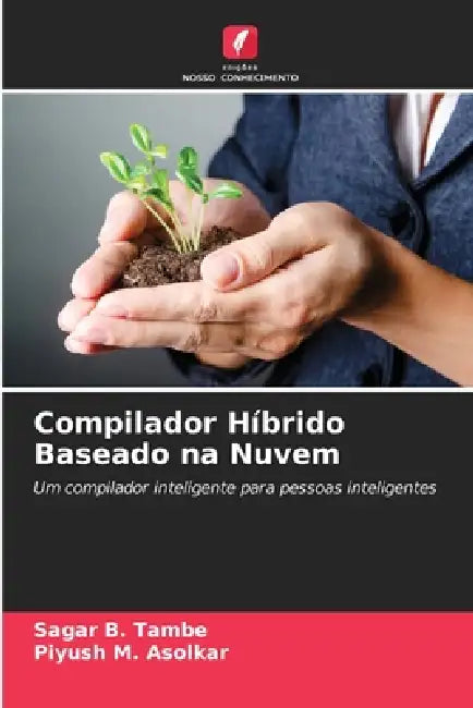 Compilador Híbrido Baseado na Nuvem by Sagar B. Tambe, Piyush M. Asolkar