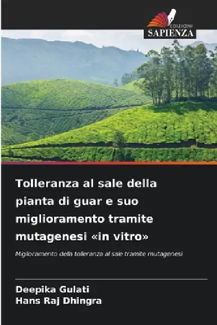 Tolleranza al sale della pianta di guar e suo miglioramento tramite mutagenesi in vitro by Deepika Gulati, Hans Raj Dhingra