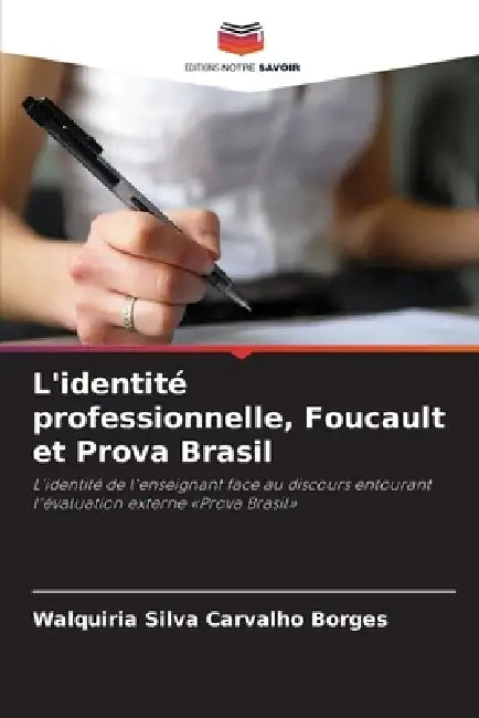 L'identité professionnelle, Foucault et Prova Brasil by Walquiria Silva Carvalho Borges