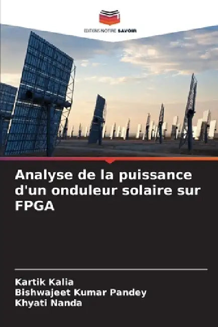 Analyse de la puissance d'un onduleur solaire sur FPGA by Kartik Kalia, Bishwajeet Kumar Pandey, Khyati Nanda