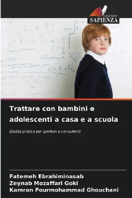 Trattare con bambini e adolescenti a casa e a scuola by Fatemeh Ebrahiminasab, Zeynab Mozaffari Goki, Kamran Pourmohammad Ghouchani
