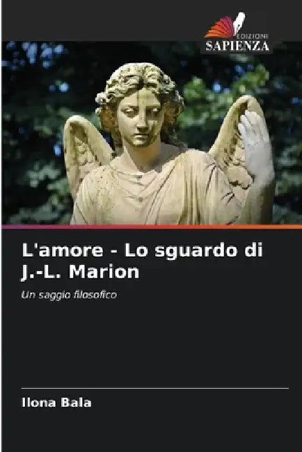 L'amore - Lo sguardo di J.-L. Marion by Ilona Bala