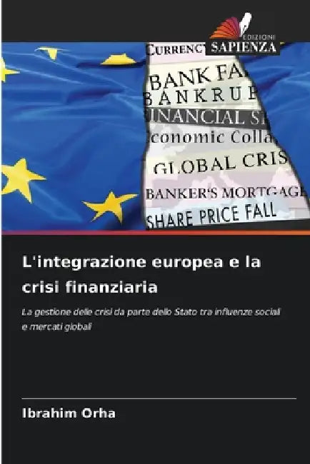 L'integrazione europea e la crisi finanziaria by Ibrahim Orha
