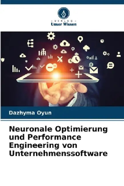 Neuronale Optimierung und Performance Engineering von Unternehmenssoftware by Dazhyma Oyun