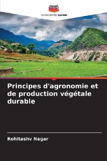 Principes d'agronomie et de production végétale durable by Rohitashv Nagar