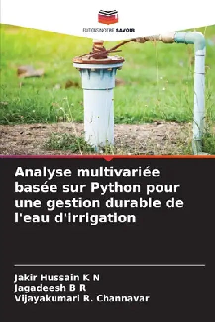 Analyse multivariée basée sur Python pour une gestion durable de l'eau d'irrigation by Jakir Hussain K. N., Jagadeesh B. R., Vijayakumari R. Channavar