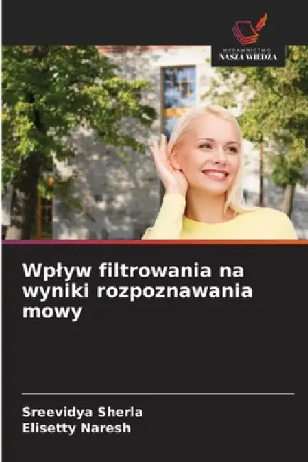 Wplyw filtrowania na wyniki rozpoznawania mowy by Sreevidya Sherla, Elisetty Naresh