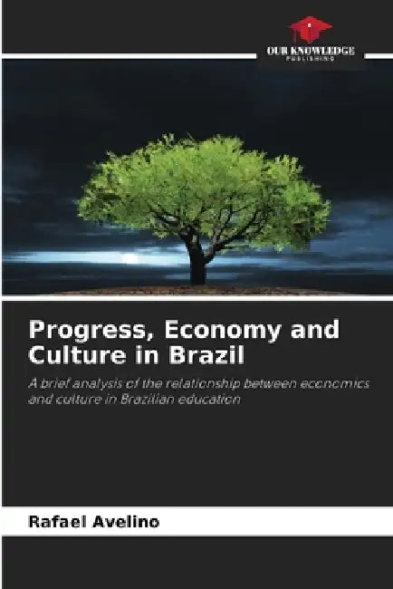 Progress, Economy and Culture in Brazil by Rafael Avelino