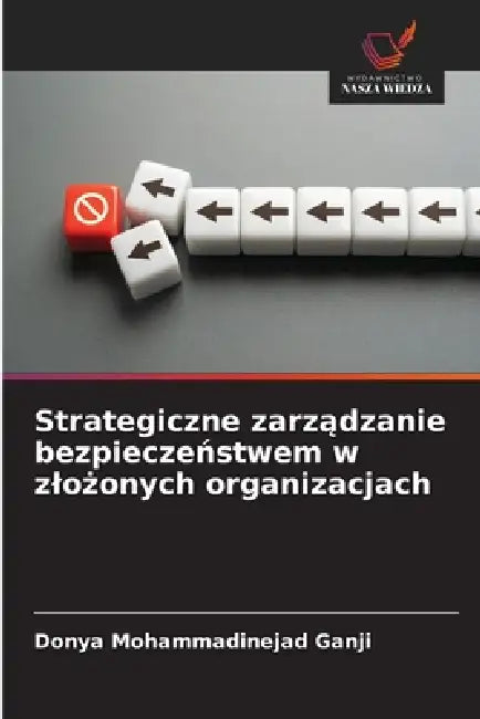 Strategiczne zarządzanie bezpieczeństwem w zlożonych organizacjach by Donya Mohammadinejad Ganji
