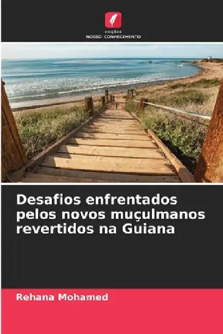 Desafios enfrentados pelos novos muçulmanos revertidos na Guiana by Rehana Mohamed