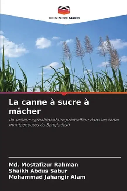 La canne à sucre à mâcher by MD Mostafizur Rahman, Shaikh Abdus Sabur, Mohammad Jahangir Alam