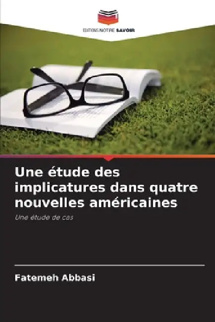 Une étude des implicatures dans quatre nouvelles américaines by Fatemeh Abbasi