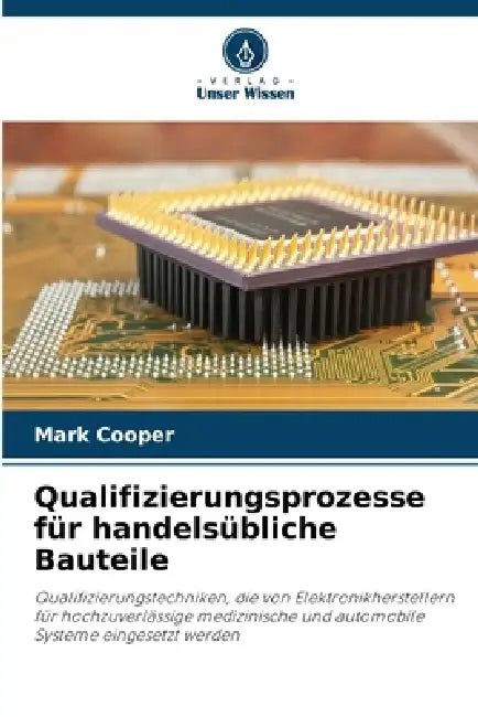 Qualifizierungsprozesse für handelsübliche Bauteile by Mark Cooper