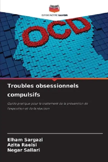 Troubles obsessionnels compulsifs by Elham Sargazi, Azita Raeisi, Negar Sallari