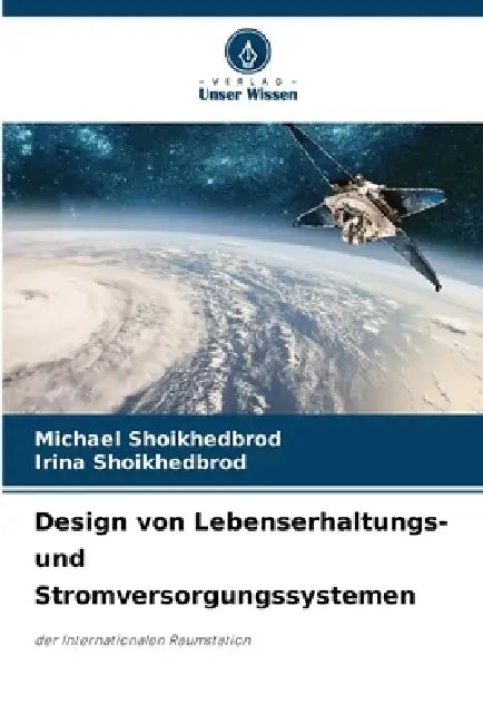 Design von Lebenserhaltungs- und Stromversorgungssystemen by Michael Shoikhedbrod, Irina Shoikhedbrod