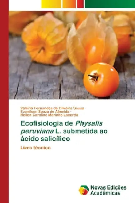 Ecofisiologia de Physalis peruviana L. submetida ao ácido salicílico by Valéria Fernandes de Oliveira Sousa, Evanilson Souza de Almeida, Hellen Caroline Marinho Lacerda