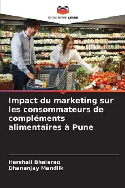 Impact du marketing sur les consommateurs de compléments alimentaires à Pune by Harshali Bhalerao, Dhananjay Mandlik