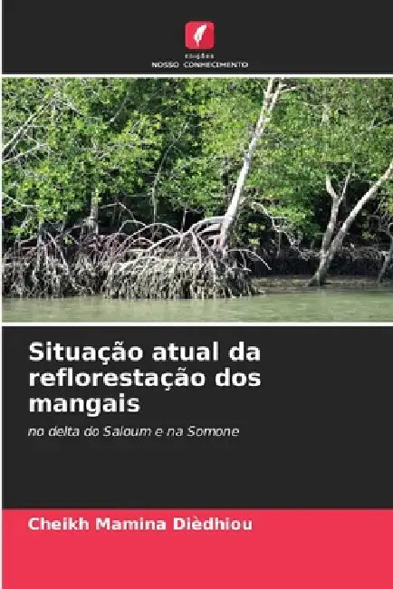 Situação atual da reflorestação dos mangais by Cheikh Mamina Dièdhiou