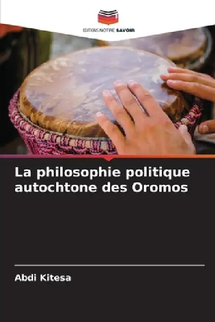 La philosophie politique autochtone des Oromos by Abdi Kitesa