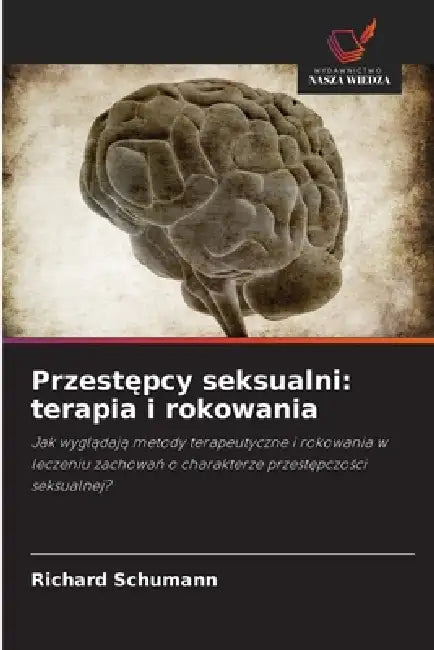 Przestępcy seksualni: terapia i rokowania by Richard Schumann