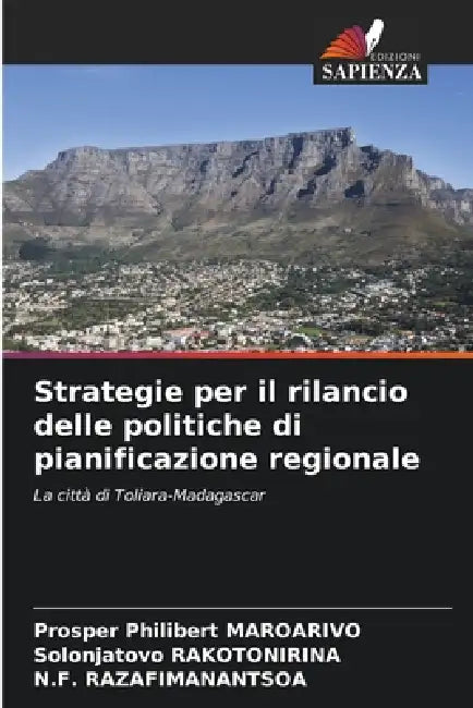 Strategie per il rilancio delle politiche di pianificazione regionale by Prosper Philibert Maroarivo, Solonjatovo Rakotonirina, N. F. Razafimanantsoa