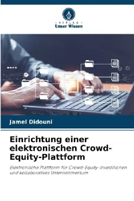 Einrichtung einer elektronischen Crowd-Equity-Plattform by Jamel Didouni