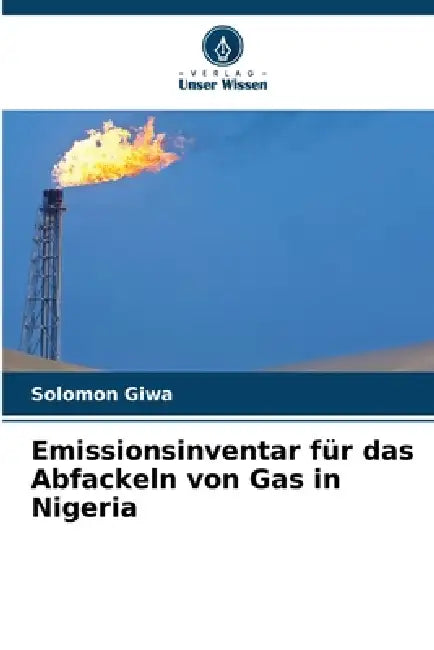 Emissionsinventar für das Abfackeln von Gas in Nigeria by Solomon Giwa
