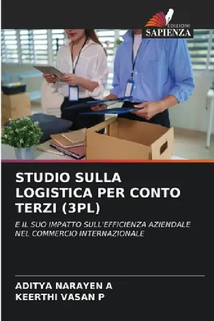 Studio Sulla Logistica Per Conto Terzi (3pl) by Aditya Narayen a., Keerthi Vasan P.