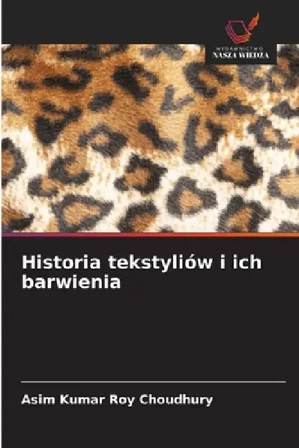 Historia tekstyliów i ich barwienia by Asim Kumar Roy Choudhury