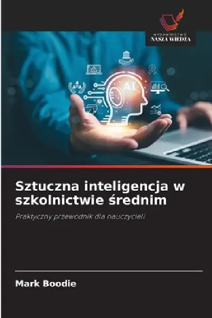Sztuczna inteligencja w szkolnictwie średnim by Mark Boodie