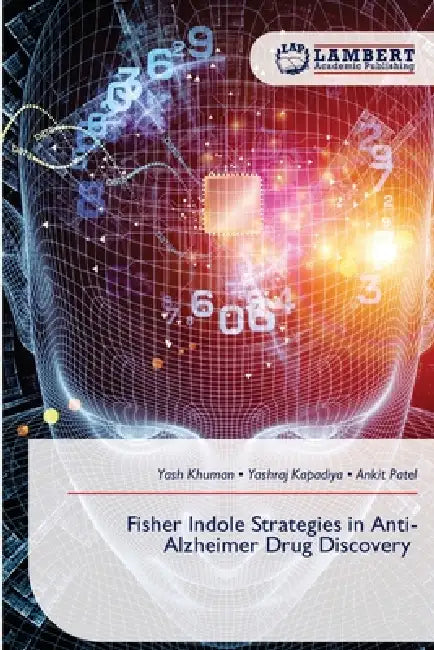 Fisher Indole Strategies in Anti-Alzheimer Drug Discovery by Yash Khuman, Yashraj Kapadiya, Ankit Patel