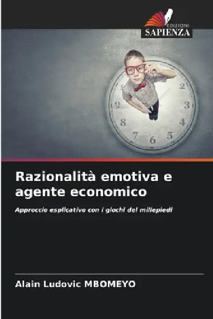 Razionalità emotiva e agente economico by Alain Ludovic Mbomeyo