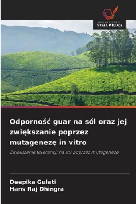 Odpornośc guar na sól oraz jej zwiększanie poprzez mutagenezę in vitro by Deepika Gulati, Hans Raj Dhingra