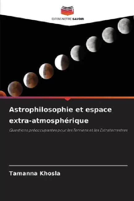 Astrophilosophie et espace extra-atmosphérique by Tamanna Khosla