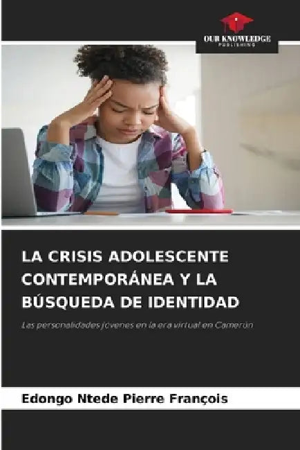La Crisis Adolescente Contemporánea Y La Búsqueda de Identidad by Edongo Ntede Pierre François