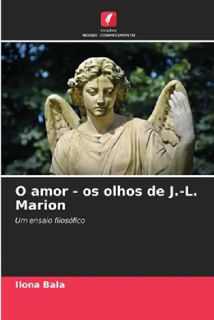 O amor - os olhos de J.-L. Marion by Ilona Bala
