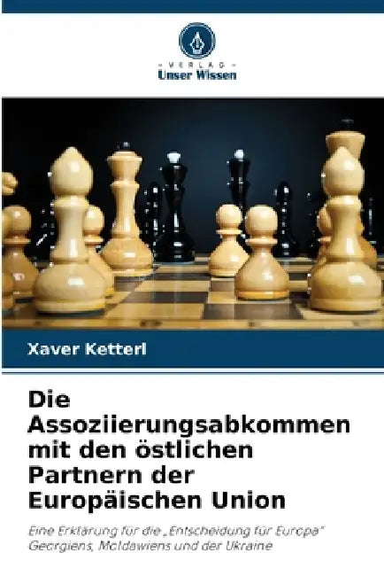 Die Assoziierungsabkommen mit den östlichen Partnern der Europäischen Union by Xaver Ketterl