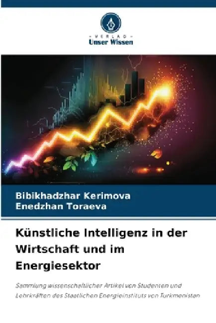 Künstliche Intelligenz in der Wirtschaft und im Energiesektor by Bibikhadzhar Kerimova, Enedzhan Toraeva